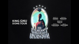 King Gnu Dome Tour THE GREATEST UN…