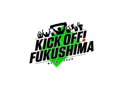 KICK OFF! FUKUSHIMA
