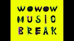 WOWOW　MUSIC　BREAK　#353